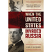 When the United States Invaded Russia: Woodrow Wilson's Siberian Disaster