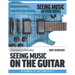 Seeing Music on the Guitar: A visual approach to playing music