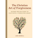 The Christian Art of Forgiveness: Guided Reflections to Cultivate a Forgiving Heart