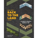 Farm + Land's Back to the Land: A Guide to Modern Outdoor Life (Simple and Slow Living Book, Gift for Outdoor Enthusiasts)