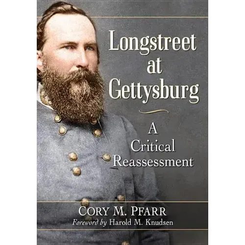 Longstreet at Gettysburg: A Critical Reassessment