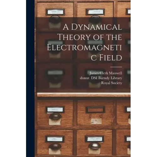 A Dynamical Theory of the Electromagnetic Field
