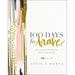100 Days to Brave: Devotions for Unlocking Your Most Courageous Self (a 100-Day Devotional) - The Perfect Christian Graduation Gift to Celebrate Your