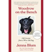 Woodrow on the Bench: Life Lessons from a Wise Old Dog