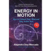 Energy in Motion: How to Unleash Your Mind and Take Action Now