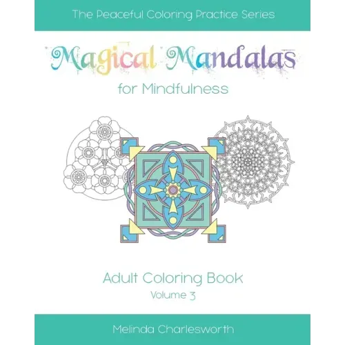 Magical Mandalas for Mindfulness: Adult Coloring Book - Volume 3