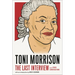 Toni Morrison: The Last Interview: And Other Conversations
