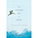 The Healing Art of Spirit: Love & loss, life & the afterlife