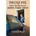 Prune Pie and Other Moving Stories: Drive-Thru Only