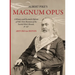 Albert Pike's Magnum Opus: A History and Facsimile Edition of Pike's First Revision of the Scottish Rite's Rituals, 4°-32°