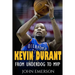 Kevin Durant: From Underdog to MVP - When Hard Work Beats Talent. The Inspiring Life Story of Kevin Durant - One of the Best Basketball Players