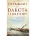 Steamboats in Dakota Territory: Transforming the Northern Plains