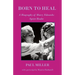 Born to Heal - a Biography of Harry Edwards, the spirit healer