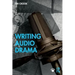 Writing Audio Drama