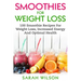 Smoothies For Weight Loss: 100 Smoothie Recipes For Weight Loss, Increased Energy And Optimal Health