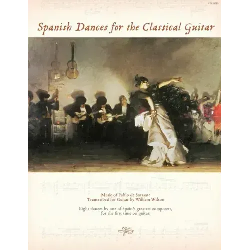 Spanish Dances for the Classical Guitar: Music of Pablo de Sarasate Transcribed for Guitar