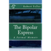 The Bipolar Express: A Formal Memoir