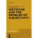 Nietzsche and the Problem of Subjectivity