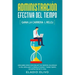 Administración efectiva del tiempo: Gana la carrera al reloj: Descubre cómo controlar tus tiempos, maximizar tu día, impulsar tu productividad y tener
