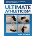 Ultimate Athleticism: Zero to Hero Guide to Strength, Health, & Flexibility