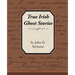 True Irish Ghost Stories