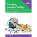 Cracking Creative Writing in KS2: 100+ Activities to Improve Key Stage 2 Children's Writing Confidence