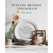 Styling Beyond Instagram: Take Your Prop Styling Skills from the Square to the Street