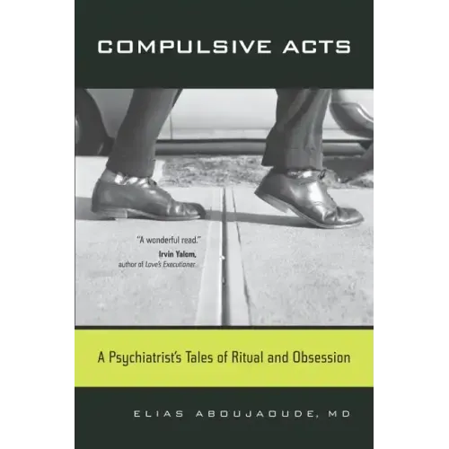 Compulsive Acts: A Psychiatrist's Tales of Ritual and Obsession