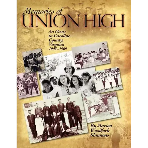 Memories of Union High: An Oasis in Caroline County, Virginia, 1903-1969