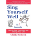 Sing Yourself Well in 7 Seconds: How to FREE Your VOICE and Change Your LIFE