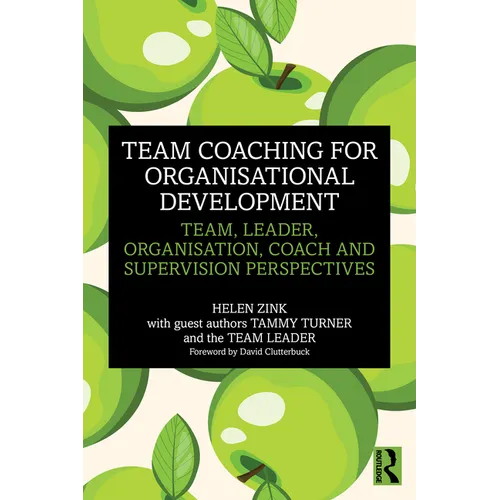 Team Coaching for Organisational Development: Team, Leader, Organisation, Coach and Supervision Perspectives