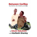 Between Gorillas: My Mother, Her Dreams, and Me A Memoir
