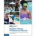 Aquatic Fitness Professional Manual