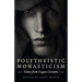 Polytheistic Monasticism: Voices from Pagan Cloisters