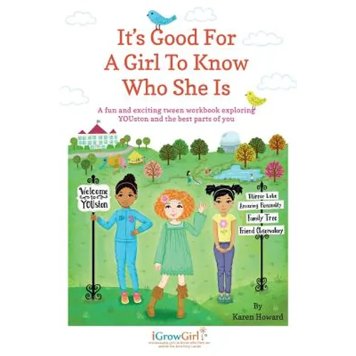 It's Good For A Girl To Know Who She Is: A fun and exciting tween workbook exploring YOUston and the best parts of you