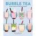 Bubble Tea: 50 Fun Recipes for Boba and Beyond