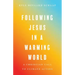 Following Jesus in a Warming World: A Christian Call to Climate Action