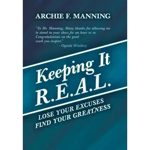Keeping It R.E.A.L.: Lose Your Excuses Find Your Greatness