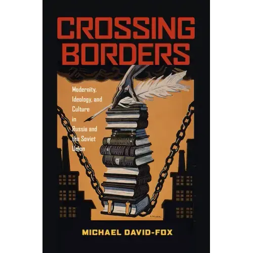 Crossing Borders: Modernity, Ideology, and Culture in Russia and the Soviet Union