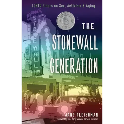 Stonewall Generation: LGBTQ Elders on Sex, Activism, and Aging