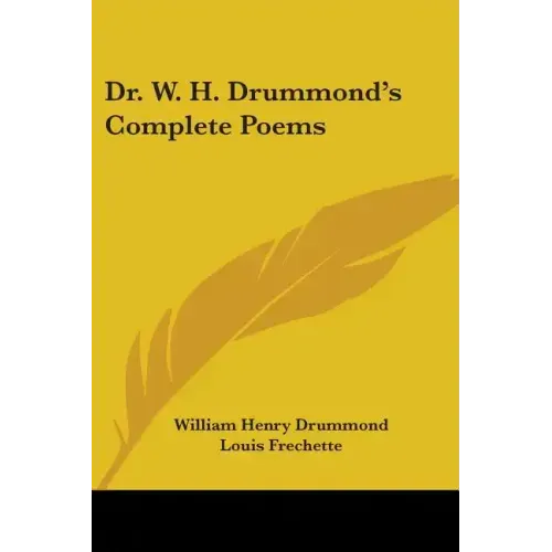 Dr. W. H. Drummond's Complete Poems