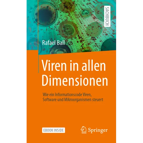 Viren in Allen Dimensionen: Wie Ein Informationscode Viren, Software Und Mikroorganismen Steuert