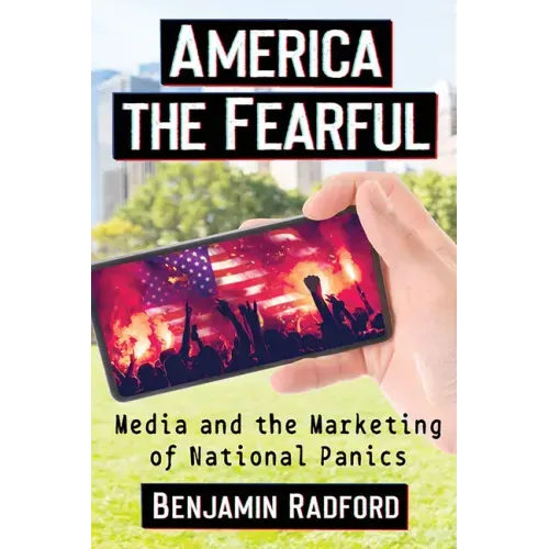 America the Fearful: Media and the Marketing of National Panics
