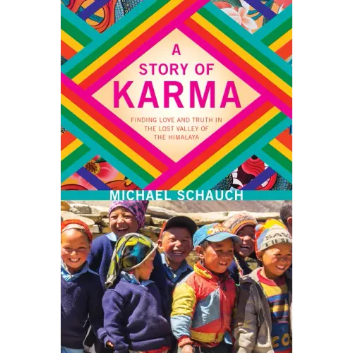 A Story of Karma: Finding Love and Truth in the Lost Valley of the Himalaya