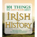 101 Things You Didn't Know about Irish History: The People, Places, Culture, and Tradition of the Emerald Isle