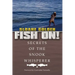Fish On!: Secrets of the Snook Whisperer