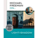 Michael Freeman On... Light & Shadow: The Ultimate Photography Masterclass