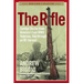The Rifle: Combat Stories from America's Last WWII Veterans, Told Through an M1 Garand