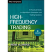 High-Frequency Trading: A Practical Guide to Algorithmic Strategies and Trading Systems