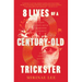 8 Lives of a Century-Old Trickster